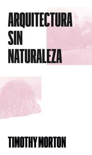 Libro Arquitectura Sin Naturaleza - Morton, Timothy