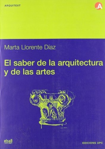 El Saber De La Arquitectura Y De Las Artes: 14 (arquitext)