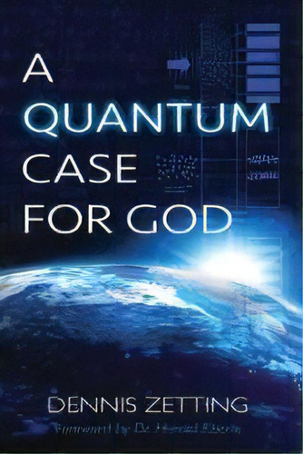 A Quantum Case For God, De Dennis Zetting. Editorial Quantum Creation Llc, Tapa Blanda En Inglés