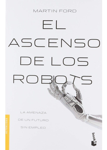 El Ascenso De Los Robots: La Amenaza De Un Futuro Sin Empleo