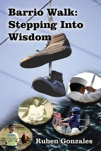 Barrio Walk : Stepping Into Wisdom, De Ruben Gonzales., Vol. 1. Editorial Thomas Nelson Publishers, Tapa Dura En Inglés
