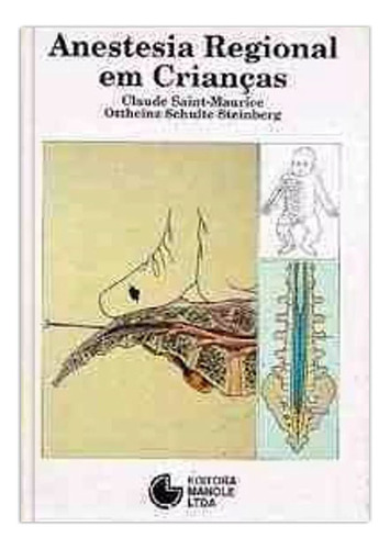 Anestesia regional em crianças, de Steinberg, Ottheinz Schulte. Editorial Editora Manole Saúde, capa mole em português, 1997