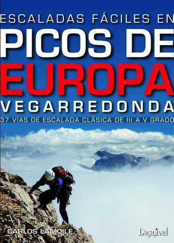 Escaladas fÃÂ¡ciles en los Picos de Europa. Vegarredonda, de Lamoile Martínez, Carlos. Editorial Ediciones Desnivel, S. L, tapa blanda en español