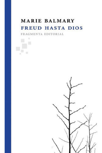 Libro - Marie Balmary Freud Hasta Dios Editorial Fragmenta