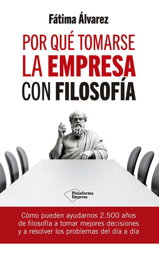 Libro Por Que Tomarse La Empresa Con Filosofia - Alvarez,...