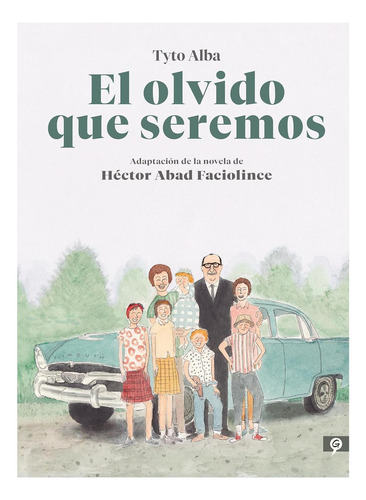 El Olvido Que Seremos - Novela Gráfica - Tyto Alba - Tapa Dura, De Héctor Abad Faciolince. Editorial Salamandra Graphic En Español, 2021