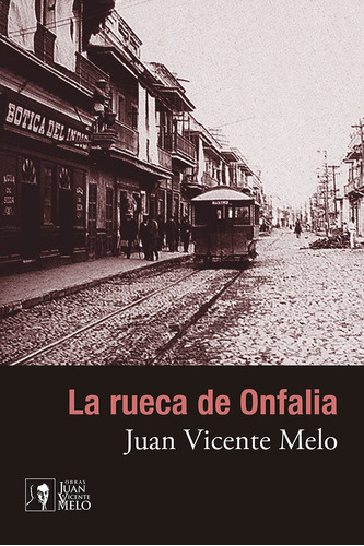 La rueca de onfalia, de Juan Vicente Melo. Serie 6075028415, vol. 1. Editorial Universidad Veracruzana, tapa blanda, edición 2020 en español, 2020