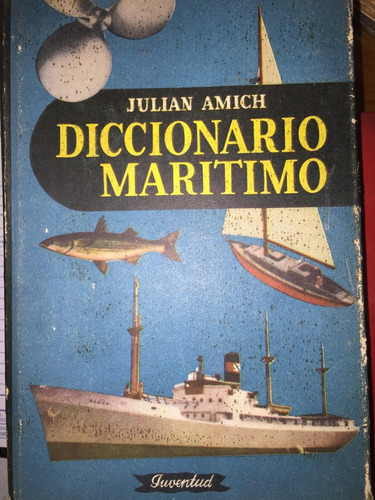 Diccionario Maritimo. Julian Amich