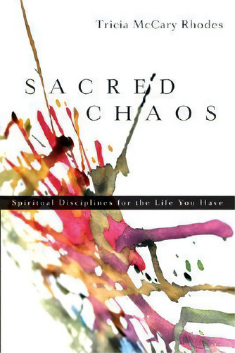 Sacred Chaos:, De Tricia Mccary Rhodes. Editorial Intervarsity Press, Tapa Blanda En Inglés