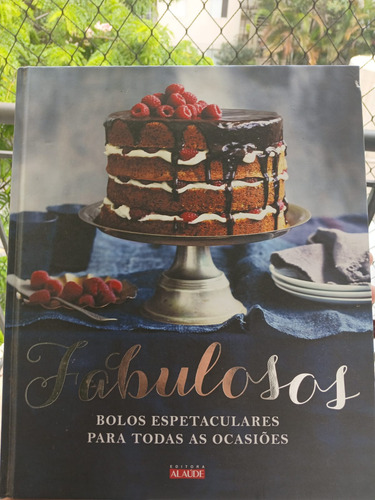 Livro Fabulosos: Bolos Espetaculares Para Todas As Ocasioes, De Vários Autores. Editora Alaude, Capa Dura, Edição 1 Em Português