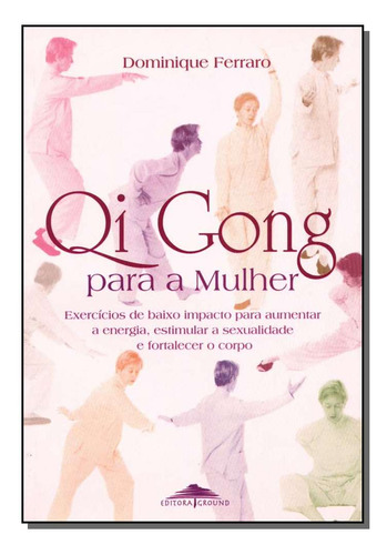 Libro Qi Gong Para A Mulher De Ferraro Dominique Ground
