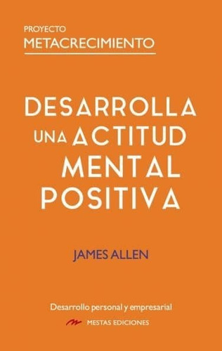 Desarrolla Una Actitud Mental Positiva, De Allen, James. Editorial Mestas Ediciones, S.l., Tapa Blanda En Español
