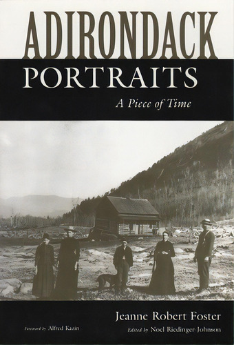 Adirondack Portraits: A Piece Of Time, De Foster, Jeanne Robert. Editorial Syracuse Univ Pr, Tapa Blanda En Inglés