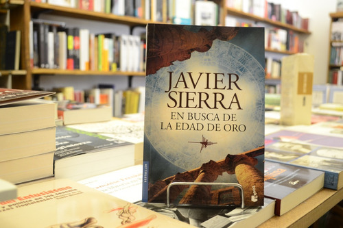 En Busca De La Edad De Oro. Javier Sierra.