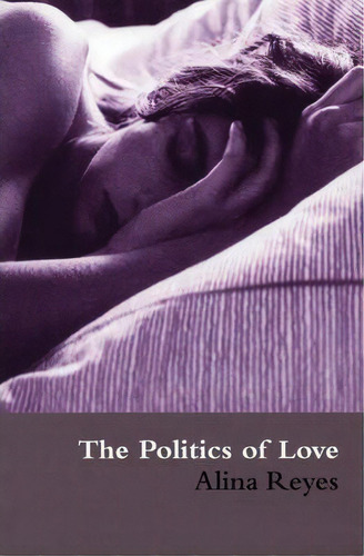 Politics Of Love, De Alina Reyes. Editorial Marion Boyars Publishers Ltd, Tapa Blanda En Inglés