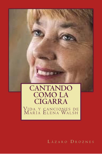 Libro: Cantando Como La Vida Y Canciones De María Elena De