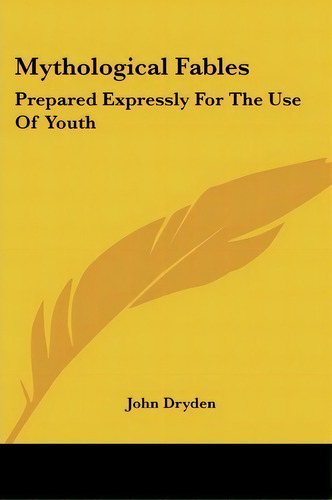 Mythological Fables : Prepared Expressly For The Use Of Youth, De John Dryden. Editorial Kessinger Publishing, Tapa Blanda En Inglés