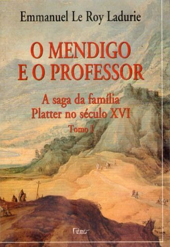 Mendigo E O Professor, O: A Saga Da Famí Ladurie, Emmanuel 