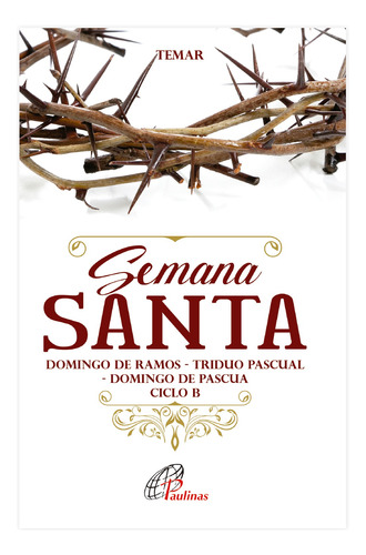 Semana Santa. Triduo Pascual  Ciclo B