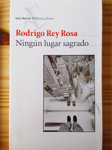 Rodrigo Rey Rosa - Ningún Lugar Sagrado - Libro Físico