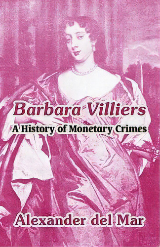 Barbara Villiers, De Alexander Del Mar. Editorial University Press Pacific, Tapa Blanda En Inglés