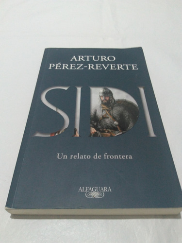 Sidi Un Relato De Frontera - Arturo Pérez Reverté 