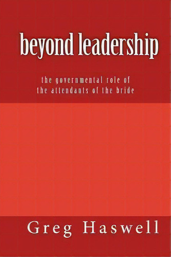 Beyond Leadership, De Gregory M Haswell. Editorial Deep Roots Press L L C, Tapa Blanda En Inglés