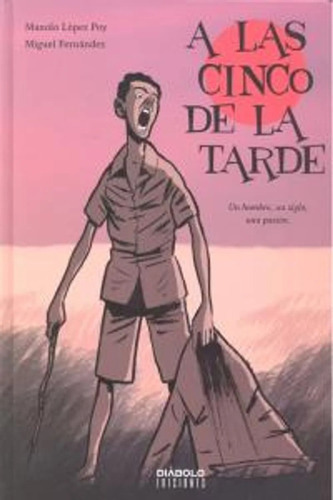 A Las Cinco De La Tarde (t.d), De Manolo Lopez Poy. Editorial Diabolo, Tapa Dura En Español