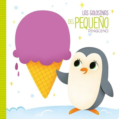 Las Golosinas Del Pequeño Pinguino - Bryant Hopkins, de Bryant Hopkins. Editorial Plow en español