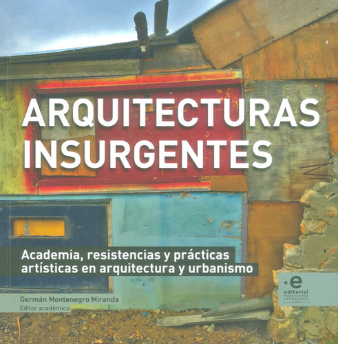 Arquitecturas Insurgentes Academia Resistencia Y Prácticas A