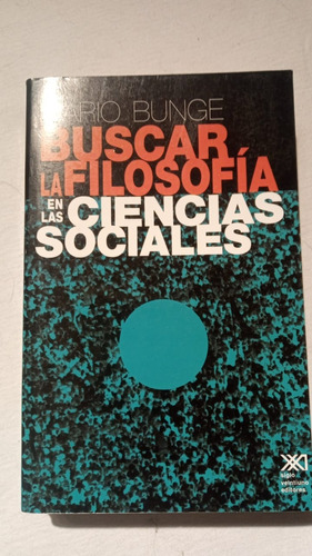 Buscar La Fiosofia En Las Ciencias Sociales - Mario Bunge