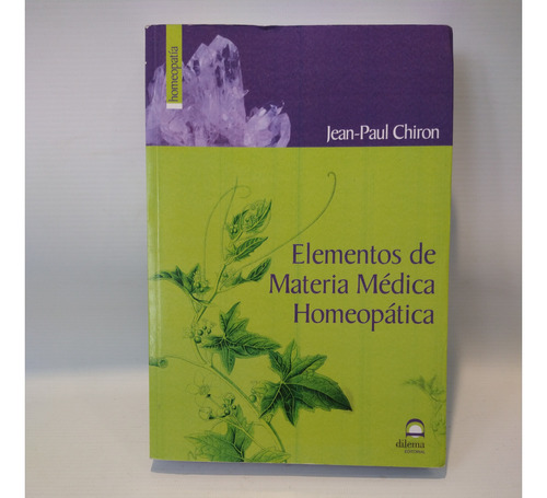 Elementos Materia Medica Homeopatica Jean Paul Chiron Dilema