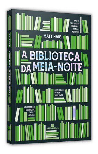 A Biblioteca Da Meia-noite - Entre A Vida E A Morte Existe Uma Biblioteca - O Que Faz A Vida Valer A Pena? - Matt Haig - Bertrand Brasil