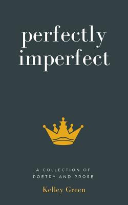 Libro Perfectly Imperfect: A Collection Of Poetry And Pro...