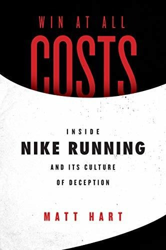 Book : Win At All Costs Inside Nike Running And Its Culture