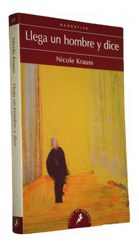 Llega Un Hombre Y Dice - Nicole Krauss