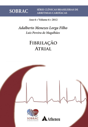 Fibrilação atrial - Sobrac, de Lorga Filho, Adalberto Menezes. Editora Atheneu Ltda, capa mole em português, 2012