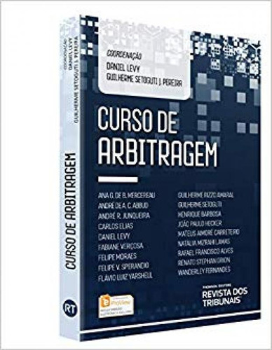 Curso de Arbitragem, de Daniel Levy. Editora REVISTA DOS TRIBUNAIS, capa mole em português