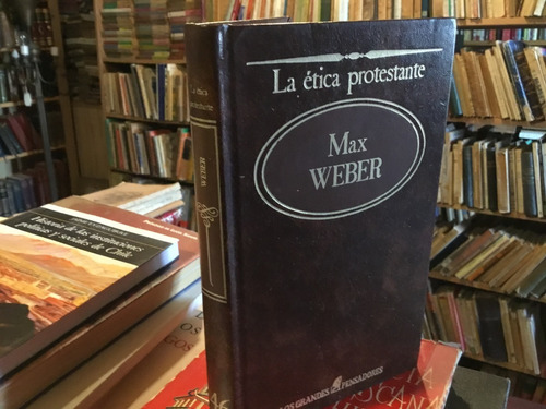Max Weber La Ética Protestante Y Espíritu Del Capitalismo
