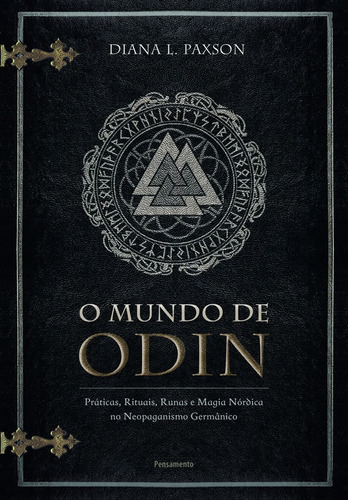 O Mundo De Odin: Práticas, Rituais, Runas E Magia Nórdica 