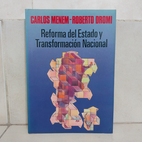 Reforma Del Estado Y Transformación Nacional. Menem - Dromi