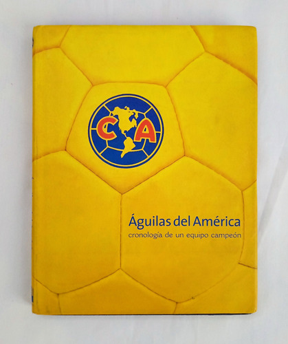 Águilas Del América Cronología De Un Equipo Campeón