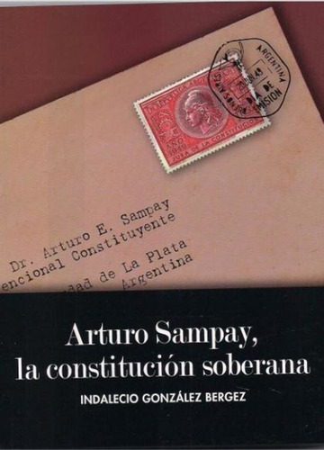 Arturo Sampay + La Constitucional Soberana - Gonzalez Berges