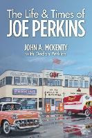 Libro The Life & Times Of Joe Perkins - John A Mckenty