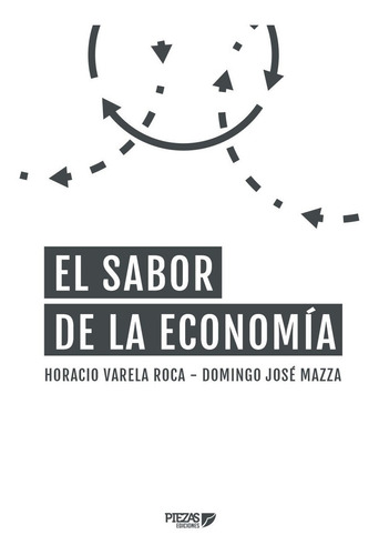 El Sabor De La Economía - Domingo Mazza  Horacio Varela Roca