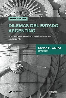 Dilemas Del Estado Argentino Politica Exterior Economica Y