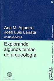 Explorando Algunos Temas De Arqueologia - Lanata,jose Luis