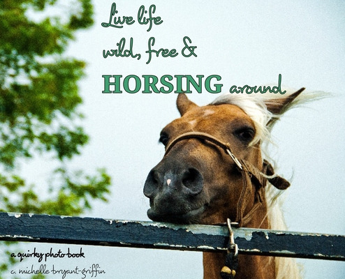 Libro Live Life Wild, Free & Horsing Around - Bryant Grif...