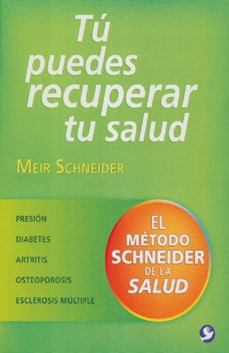 tu puedes recuperar tu salud. el metodo schneider de la salud, de Schneider, Meir. Editorial Pax, edición 2017 en español