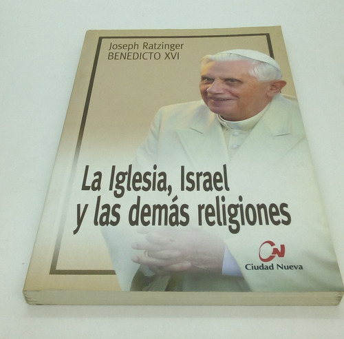 La Iglesia, Israel Y Las Demas Religiones. Ratzinger, Joseph